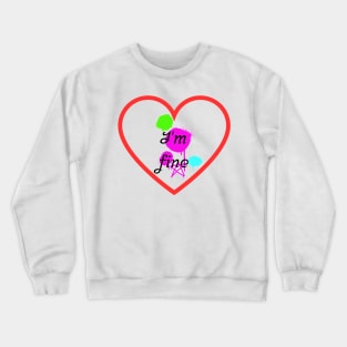 I'm fine Crewneck Sweatshirt